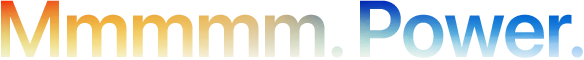 Headline "Mmmmm. Power." spelt with 5 Ms, orange to blue gradient